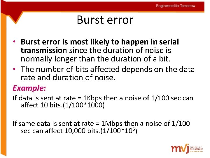 Burst error • Burst error is most likely to happen in serial transmission since
