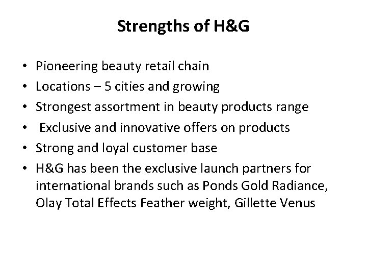 Strengths of H&G • • • Pioneering beauty retail chain Locations – 5 cities