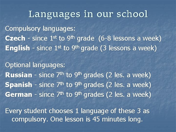 Languages in our school Compulsory languages: Czech - since 1 st to 9 th