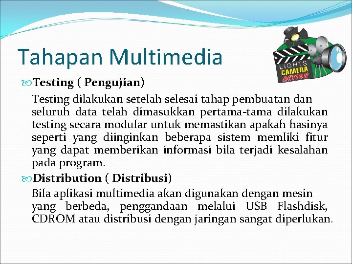 Tahapan Multimedia Testing ( Pengujian) Testing dilakukan setelah selesai tahap pembuatan dan seluruh data