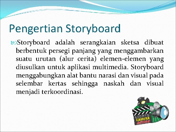 Pengertian Storyboard adalah serangkaian sketsa dibuat berbentuk persegi panjang yang menggambarkan suatu urutan (alur