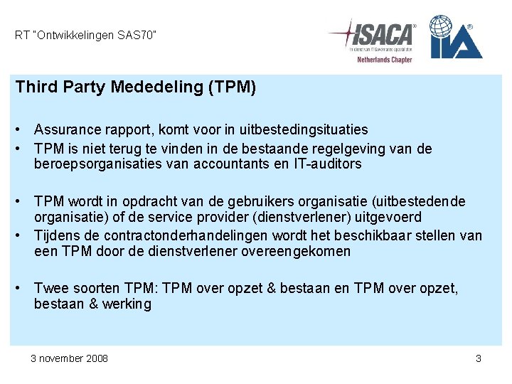 RT “Ontwikkelingen SAS 70” Third Party Mededeling (TPM) • Assurance rapport, komt voor in