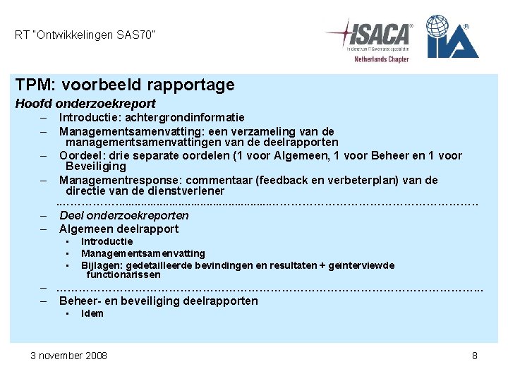 RT “Ontwikkelingen SAS 70” TPM: voorbeeld rapportage Hoofd onderzoekreport – – – Introductie: achtergrondinformatie