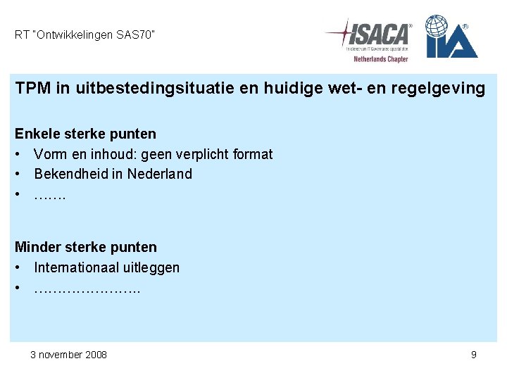 RT “Ontwikkelingen SAS 70” TPM in uitbestedingsituatie en huidige wet- en regelgeving Enkele sterke