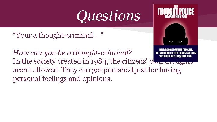 Questions “Your a thought-criminal. . ” How can you be a thought-criminal? In the
