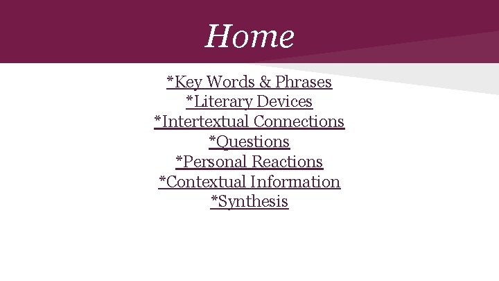 Home *Key Words & Phrases *Literary Devices *Intertextual Connections *Questions *Personal Reactions *Contextual Information