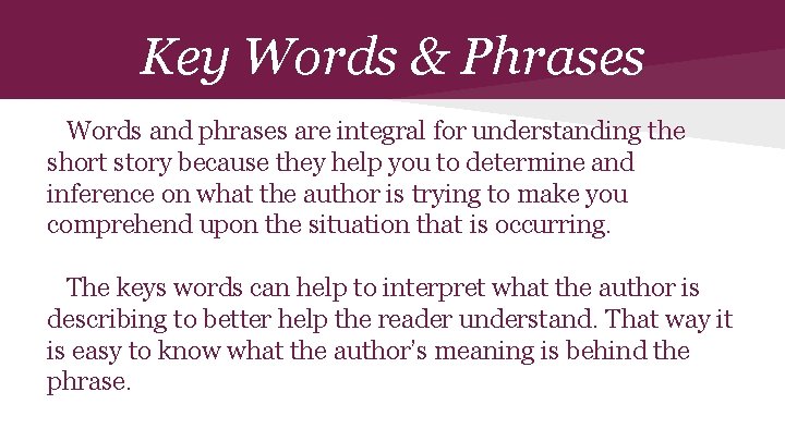 Key Words & Phrases Words and phrases are integral for understanding the short story