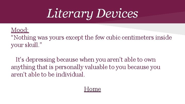 Literary Devices Mood: “Nothing was yours except the few cubic centimeters inside your skull.