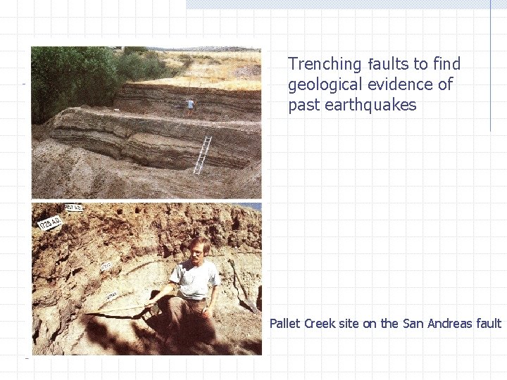 Trenching ｆaults to find geological evidence of past earthquakes Pallet Creek site on the