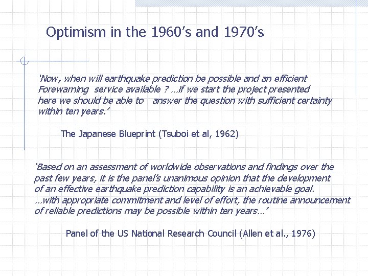 Optimism in the 1960’s and 1970’s ‘Now, when will earthquake prediction be possible and