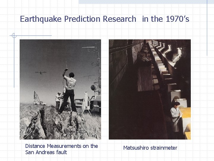 Earthquake Prediction Research　in the 1970’s Distance Measurements on the San Andreas fault Matsushiro strainmeter