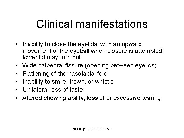 Clinical manifestations • Inability to close the eyelids, with an upward movement of the
