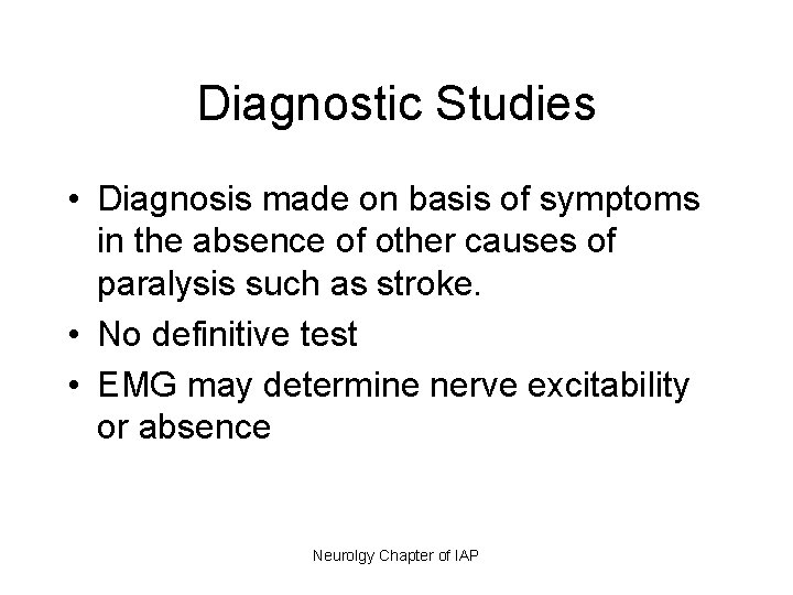 Diagnostic Studies • Diagnosis made on basis of symptoms in the absence of other