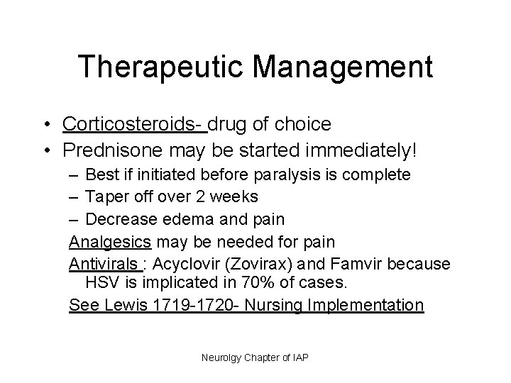 Therapeutic Management • Corticosteroids- drug of choice • Prednisone may be started immediately! –