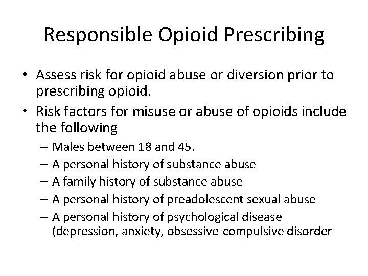 Responsible Opioid Prescribing • Assess risk for opioid abuse or diversion prior to prescribing