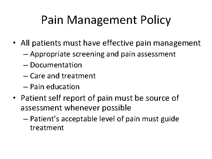 Pain Management Policy • All patients must have effective pain management – Appropriate screening