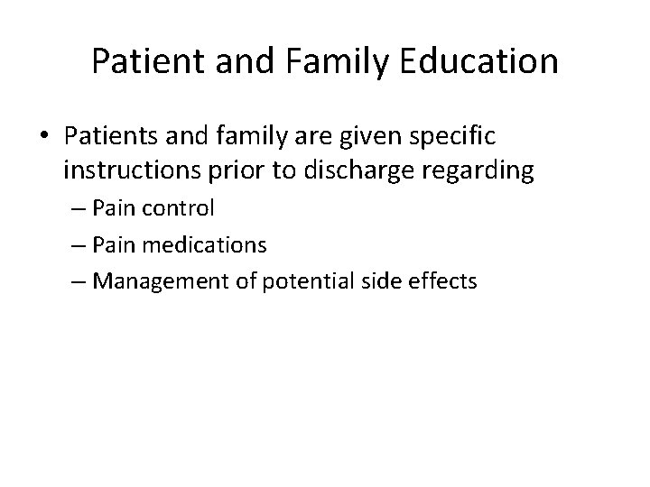 Patient and Family Education • Patients and family are given specific instructions prior to