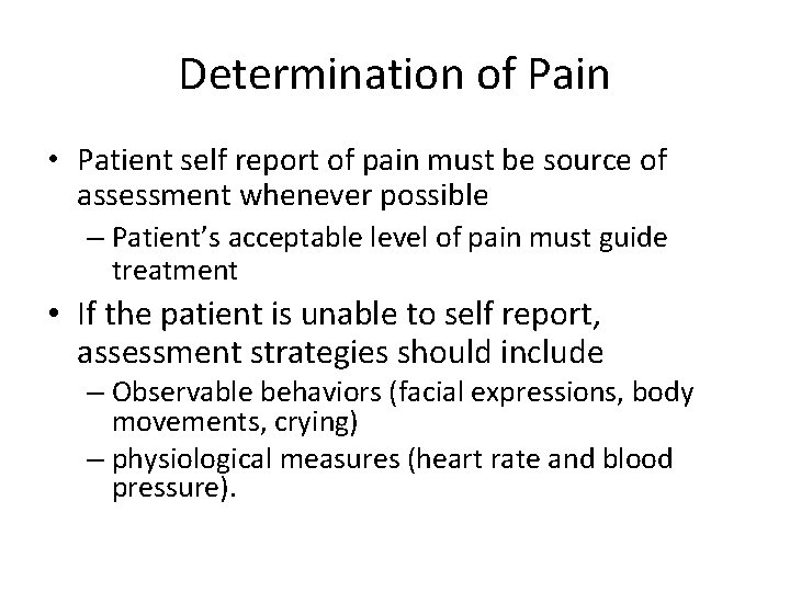 Determination of Pain • Patient self report of pain must be source of assessment