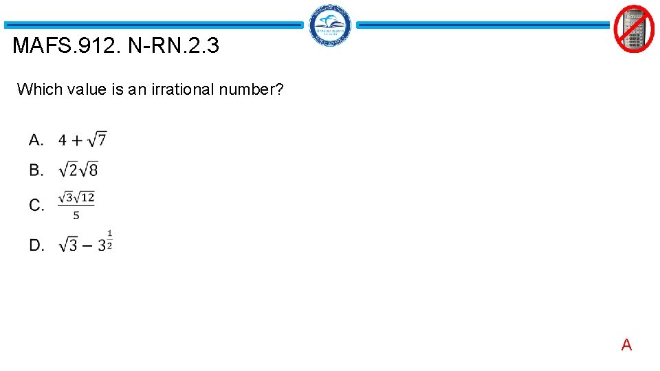 MAFS. 912. N-RN. 2. 3 Which value is an irrational number? A 