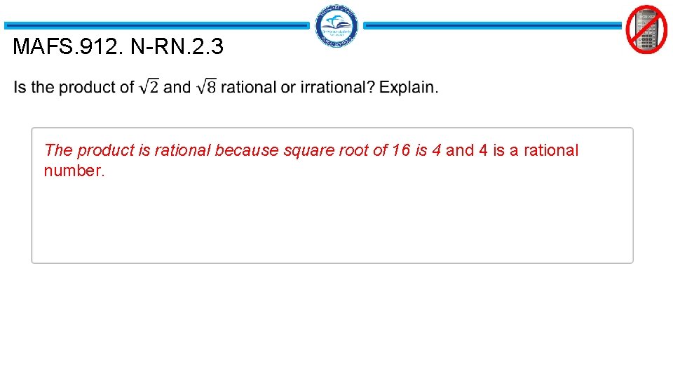 MAFS. 912. N-RN. 2. 3 The product is rational because square root of 16