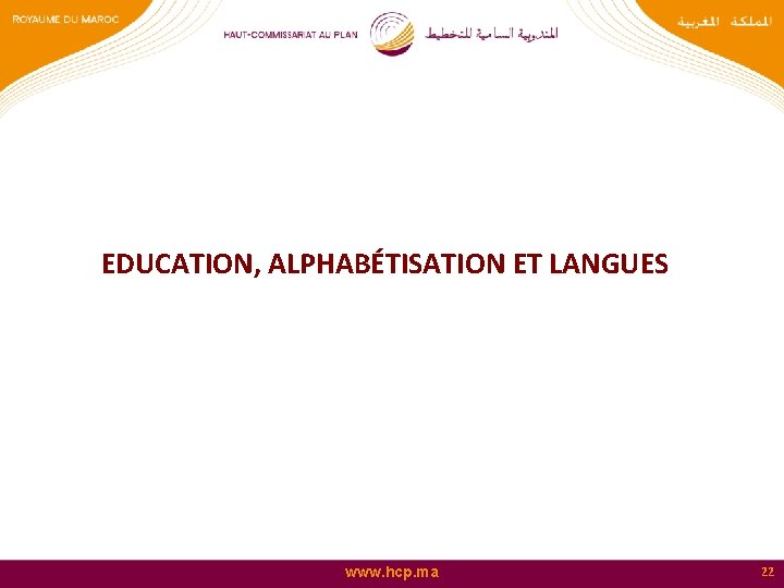 EDUCATION, ALPHABÉTISATION ET LANGUES www. hcp. ma 22 