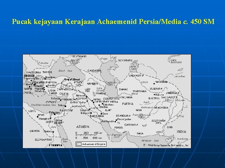  Pucak kejayaan Kerajaan Achaemenid Persia/Media c. 450 SM 