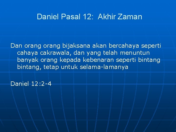 Daniel Pasal 12: Akhir Zaman Dan orang bijaksana akan bercahaya seperti cahaya cakrawala, dan