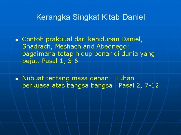 Kerangka Singkat Kitab Daniel n n Contoh praktikal dari kehidupan Daniel, Shadrach, Meshach and