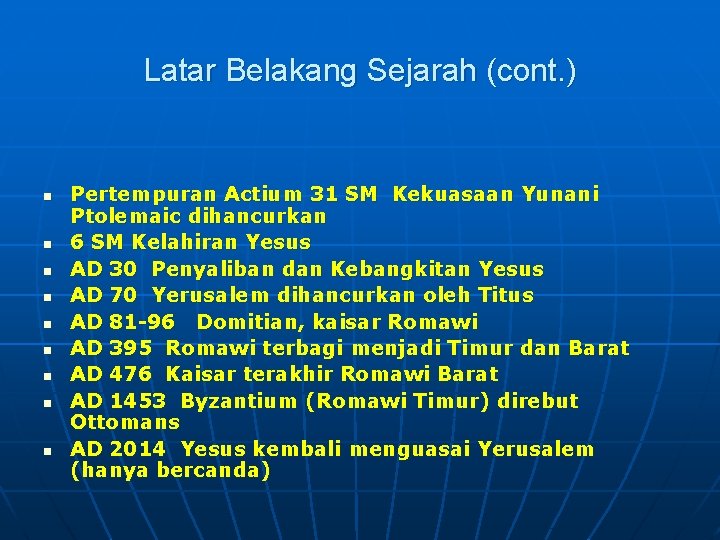 Latar Belakang Sejarah (cont. ) n n n n n Pertempuran Actium 31 SM