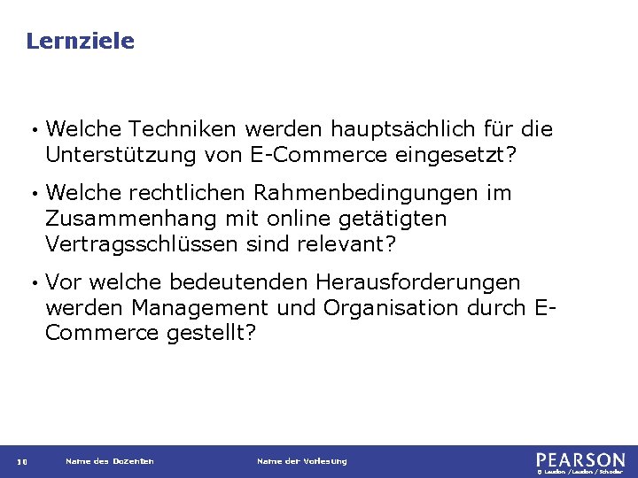 Lernziele 10 • Welche Techniken werden hauptsächlich für die Unterstützung von E-Commerce eingesetzt? •