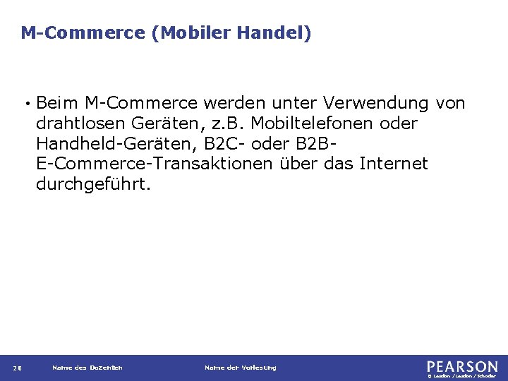 M-Commerce (Mobiler Handel) • 20 Beim M-Commerce werden unter Verwendung von drahtlosen Geräten, z.