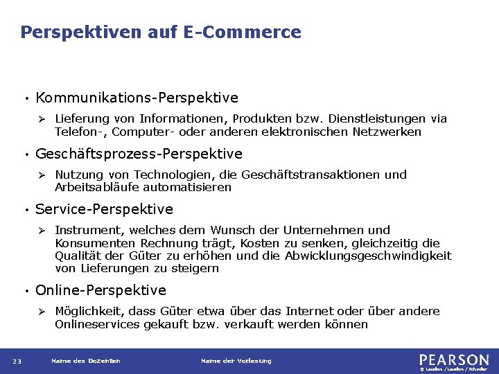 Perspektiven auf E-Commerce • Kommunikations-Perspektive Ø • Geschäftsprozess-Perspektive Ø • Instrument, welches dem Wunsch