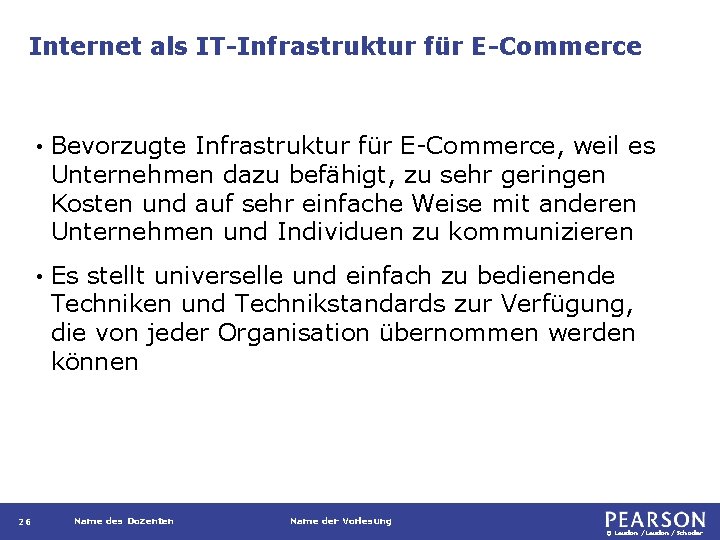 Internet als IT-Infrastruktur für E-Commerce 26 • Bevorzugte Infrastruktur für E-Commerce, weil es Unternehmen