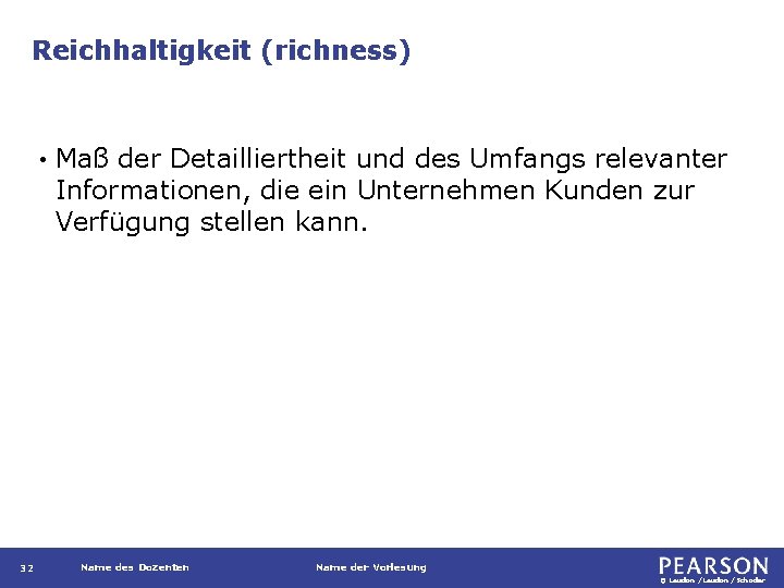 Reichhaltigkeit (richness) • 32 Maß der Detailliertheit und des Umfangs relevanter Informationen, die ein