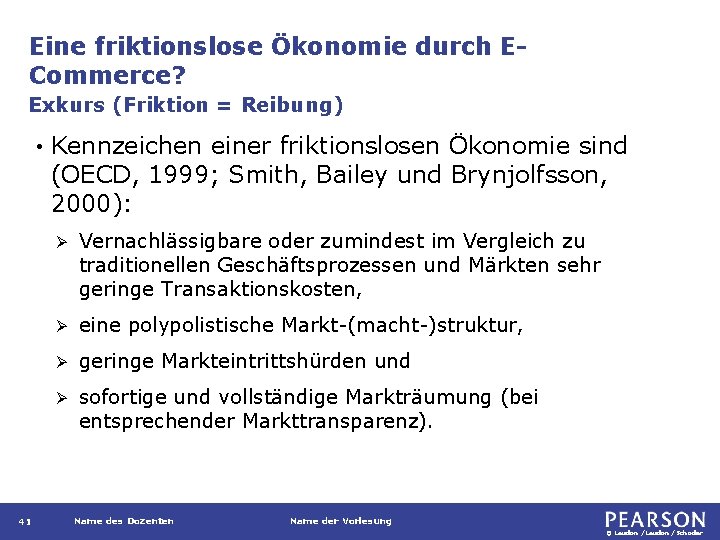 Eine friktionslose Ökonomie durch ECommerce? Exkurs (Friktion = Reibung) • 41 Kennzeichen einer friktionslosen