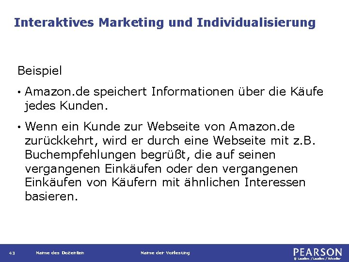 Interaktives Marketing und Individualisierung Beispiel 43 • Amazon. de speichert Informationen über die Käufe