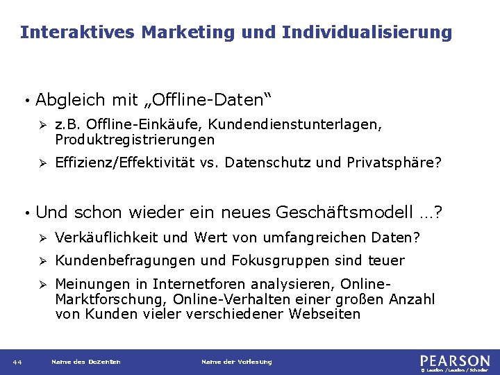 Interaktives Marketing und Individualisierung • • 44 Abgleich mit „Offline-Daten“ Ø z. B. Offline-Einkäufe,