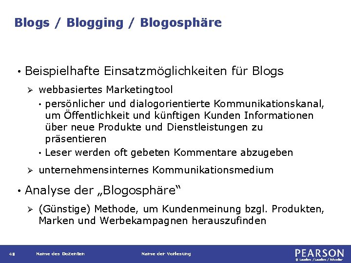 Blogs / Blogging / Blogosphäre • • Beispielhafte Einsatzmöglichkeiten für Blogs Ø webbasiertes Marketingtool