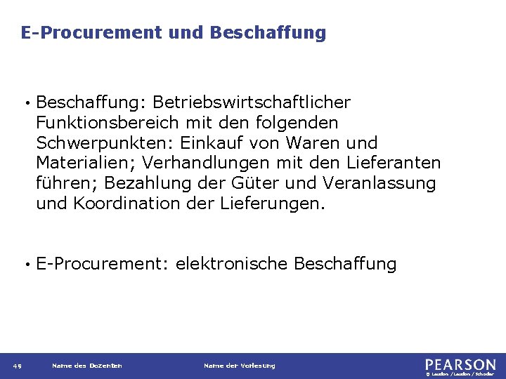 E-Procurement und Beschaffung 49 • Beschaffung: Betriebswirtschaftlicher Funktionsbereich mit den folgenden Schwerpunkten: Einkauf von