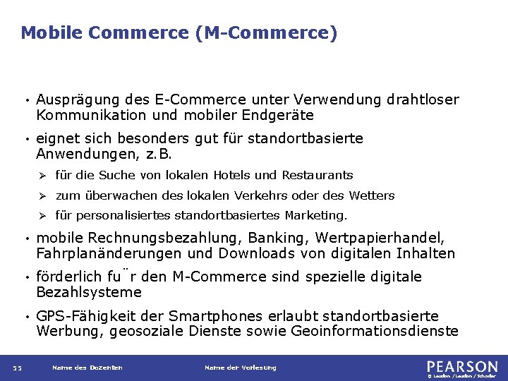 Mobile Commerce (M-Commerce) 55 • Ausprägung des E-Commerce unter Verwendung drahtloser Kommunikation und mobiler