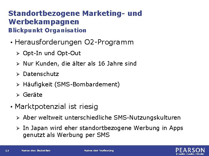 Standortbezogene Marketing- und Werbekampagnen Blickpunkt Organisation • • 57 Herausforderungen O 2 -Programm Ø