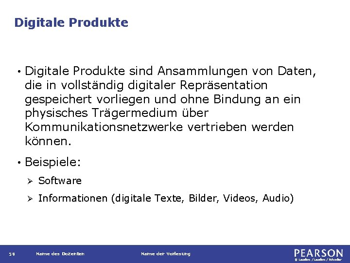 Digitale Produkte 59 • Digitale Produkte sind Ansammlungen von Daten, die in vollständig digitaler