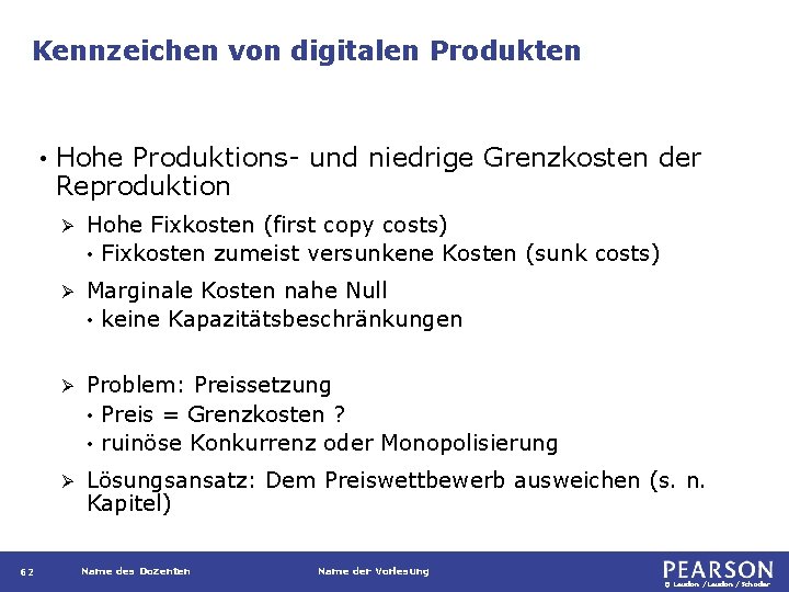 Kennzeichen von digitalen Produkten • 62 Hohe Produktions- und niedrige Grenzkosten der Reproduktion Ø