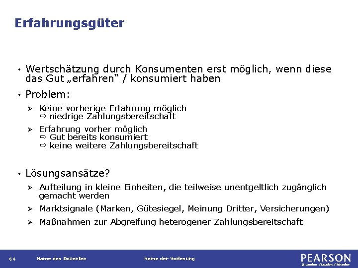 Erfahrungsgüter • Wertschätzung durch Konsumenten erst möglich, wenn diese das Gut „erfahren“ / konsumiert