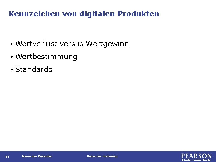 Kennzeichen von digitalen Produkten 66 • Wertverlust versus Wertgewinn • Wertbestimmung • Standards Name