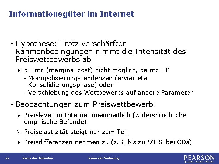 Informationsgüter im Internet • Hypothese: Trotz verschärfter Rahmenbedingungen nimmt die Intensität des Preiswettbewerbs ab