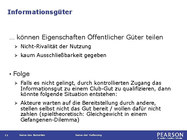 Informationsgüter … können Eigenschaften Öffentlicher Güter teilen • 73 Ø Nicht-Rivalität der Nutzung Ø