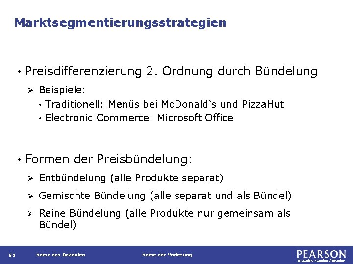 Marktsegmentierungsstrategien • Preisdifferenzierung 2. Ordnung durch Bündelung Ø • 81 Beispiele: • Traditionell: Menüs