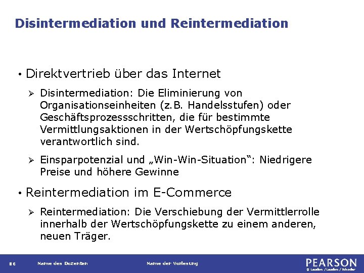 Disintermediation und Reintermediation • • Direktvertrieb über das Internet Ø Disintermediation: Die Eliminierung von