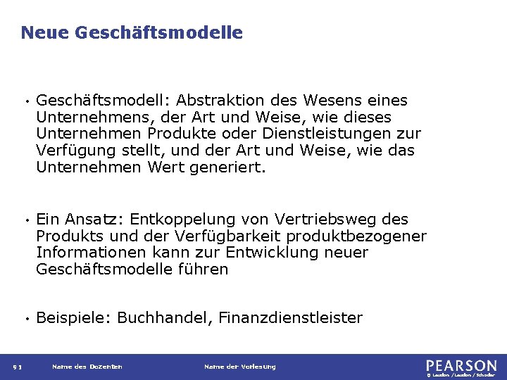 Neue Geschäftsmodelle 91 • Geschäftsmodell: Abstraktion des Wesens eines Unternehmens, der Art und Weise,